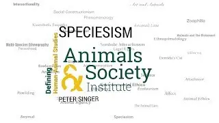 Defining Speciesism with Peter Singer - ASI's Defining Human-Animal Studies 03
