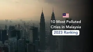 Most Polluted Cities in Malaysia: 2023 Ranking