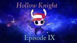 Hollow Knight EP9 | PLEASE DON'T STAB ME