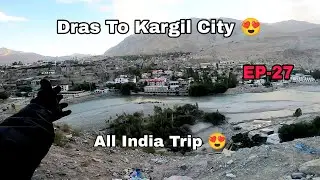 Dras To Kargil City 😍 || All India Trip 😍 Ep-27