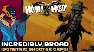 Incredibly Broad Isometric Shooter CRPG! - Weird West
