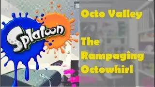 Splatoon Octo Valley Zone 3 The Rampanging Octowhirl