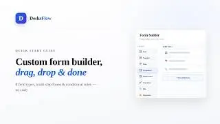 Custom Form Builder — Visual Drag-and-Drop Walkthrough | DesksFlow