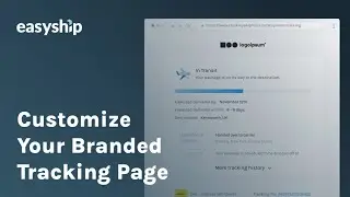 How to Customize Your Branded Tracking Page and Boost Your Brand Identity | Easyship&reg; for eCommerce