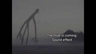 The mist is coming Sound effect