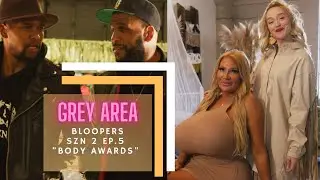 BLOOPERS: GREY AREA - 