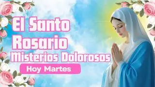 El Santo Rosario Hoy Martes 03 de Febrero de 2026,  Misterios Dolorosos 🌹 Rosario Corto