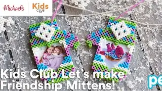 Online Class: Kids Club Let&rsquo;s make Friendship Mittens!