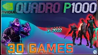 NVIDIA Quadro P1000 in 30 GAMES   | (2022)