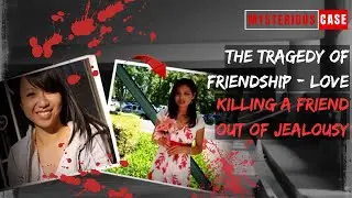 Blind Jealousy: The Murder Case of Michelle Le | Mysterious Case