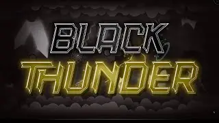 [First Victor?] Black Thunder By Climtic 100% | Geometry Dash