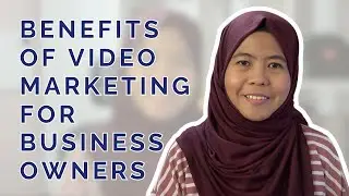 Video Marketing for Small Business & the Benefits