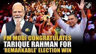 PM Modi congratulates BNP&rsquo;s Tarique Rahman for &lsquo;remarkable victory&rsquo; in Bangladesh General Election