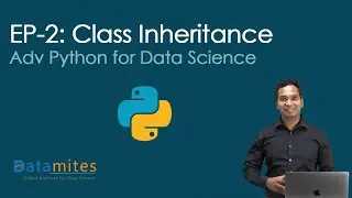 Advanced Python for Data Science Series | EP-2 : Class Inheritance