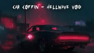 CAR COFFIN | Brutal Drift Phonk 2025 | HELLWAVE VOID