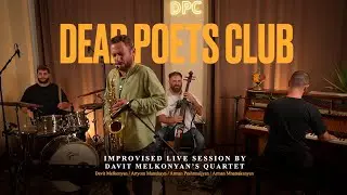 Dead Poets Club: Live Session by Davit Melkonyan's Quartet