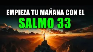 ORACIÓN TRANSFORMADORA DE LA MANÃNA CON EL SALMO 33: FORTALEZA Y PROTECCIÓN