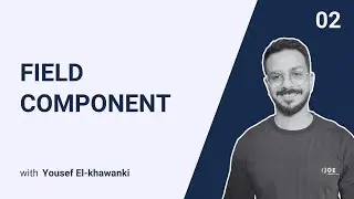 02 - Field Component