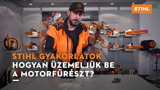 STIHL Gyakorlatok - Hogyan üzemeljük be a motorfűrészünket?