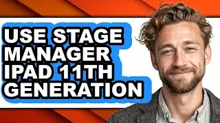 How to Use Stage Manager Ipad 11th Generation - Full Guide