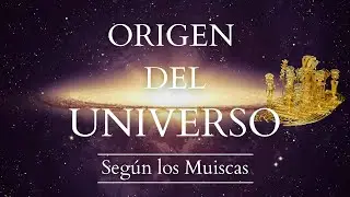 &iquest;Cu&aacute;l es el ORIGEN del UNIVERSO seg&uacute;n los MUISCAS? (mitos ind&iacute;genas)