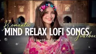 🥰 MIND RELAX LOFI SONGS 2025 | LOFI MASHUP SONG ✨ | LOVE MASHUP SONG | LOFI MASHUP VIBES |LOVE SONGS