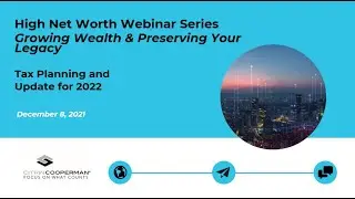 High Net Worth Webinar Series - Tax Planning and Update for 2022