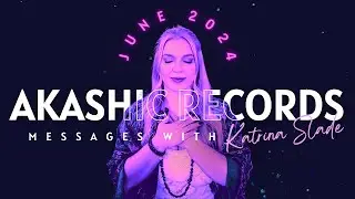 June Akashic Records Messages