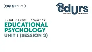 Educational Psychology: Unit 1 (Session 2)