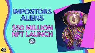 Imposter Aliens $50 Million NFT launch. Ellio Trades Most successful NFT project ever.