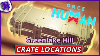Greenlake Hill Mystical Weapon and Gear Crate Locations ONCE HUMAN BEGINNER GUIDE GAMEPLAY