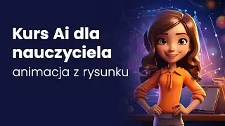 Kurs AI w pracy nauczyciela – jak zrobić animację z rysunku?