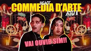 React COMMEDIA D'ARTE ATO II ft @É_a_Kay - Bea Duarte [VAI OUVIR SIIIM!!!]
