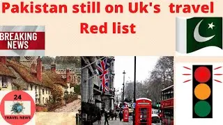 Pakistan still in Uk's travel Red list/ Pakistan remains on UK travel red list/UK travel policy