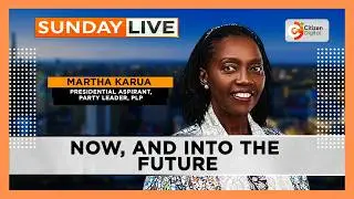 SUNDAY LIVE| NOW, AND ONTO THE FUTURE| MARTHA KARUA|  PART 1