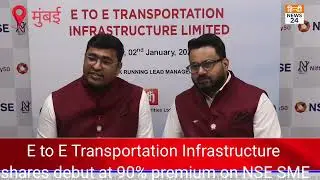 E to E Transportation Infrastructure shares debut at 90% premium on NSE SME*