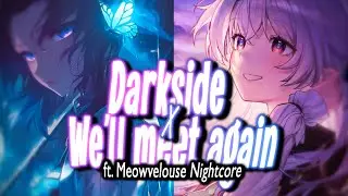 Meet again x Darkside - Nightcore // SV | celeste. ft. @MeowvelousNightcore