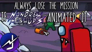 Always Lose The Mission if NAndrew Mashups Animated It