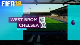 FIFA 18 - West Bromwich Albion vs. Chelsea @ The Hawthorns