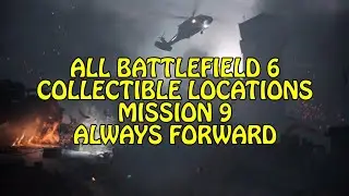 ALWAYS FORWARD MISSION 9 COLLECTIBLE GUIDE  - BF6 CAMPAIGN