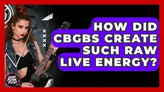 How Did CBGBs Create Such Raw Live Energy? - Pure Punk Pulse