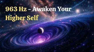 963 Hz &bull; Pineal Gland Activation🪐&bull; Connect With Higher Self✨&bull; Quantum Awakening Frequency🌌