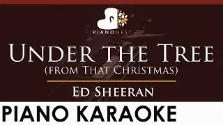 Ed Sheeran - Under the Tree (from That Christmas) - HIGHER Key (Piano Karaoke Instrumental)