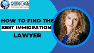 Lawyer For Visa Application | How To Find The Best Immigration Lawyer