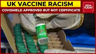 UK Govt Approves Covishield, But Rejects India's Vaccine Certificate, Cites 'Certification Issues'