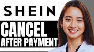How To Cancel Shein Order After Payment - Step By Step