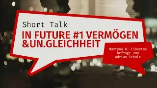 Martyna Linartas: Vermögen und Un.Gleichheit. SCRIPTS Short Talk: In Future #1 | 03.11.2023