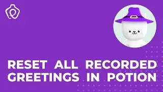 How to Reset All Recorded Greetings in Potion Tutorial