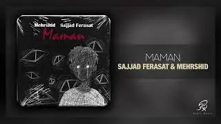 Sajjad Ferasat & Mehrshid - Maman | OFFICIAL TRACK