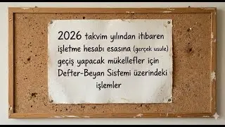 2026 takvim yılından itibaren ger&ccedil;ek usule ge&ccedil;iş yapacak m&uuml;kellefler i&ccedil;in Defter-Beyan Sistemi